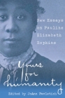 Yours for Humanity: New Essays on Pauline Elizabeth Hopkins By Joann Pavletich (Editor), John Cullen Gruesser (Foreword by), John Cyril Barton (Contribution by) Cover Image