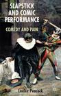 Slapstick and Comic Performance: Comedy and Pain By L. Peacock Cover Image