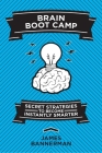 Brain Boot Camp: Secret Strategies to Become Instantly Smarter Cover Image