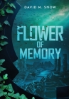 Flower of Memory By David M. Snow Cover Image
