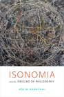 Isonomia and the Origins of Philosophy By Kojin Karatani Cover Image
