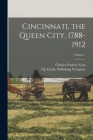 Cincinnati, the Queen City, 1788-1912; Volume 1 By Charles Frederic Goss, S J Clarke Publishing Company (Created by) Cover Image