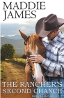 The Rancher's Second Chance: Rock Creek Ranch By Maddie James Cover Image