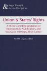 Union and States' Rights: A History and Interpretation of Interposition, Nullification, and Secession 150 Years After Sumter By Neil H. Cogan (Editor) Cover Image