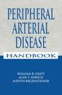 Peripheral Arterial Disease Handbook By William R. Hiatt (Editor), Judith Regensteiner (Editor), Alan T. Hirsch (Editor) Cover Image