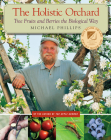 The Holistic Orchard: Tree Fruits and Berries the Biological Way Cover Image