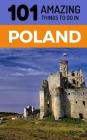 101 Amazing Things to Do in Poland: Poland Travel Guide Cover Image