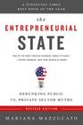 The Entrepreneurial State: Debunking Public vs. Private Sector Myths By Mariana Mazzucato Cover Image