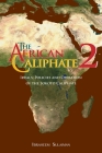 The African Caliphate 2: Ideals, Policies and Operation of the Sokoto Caliphate Cover Image