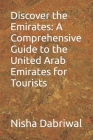 Discover the Emirates: A Comprehensive Guide to the United Arab Emirates for Tourists Cover Image