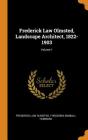 Frederick Law Olmsted, Landscape Architect, 1822-1903; Volume 1 Cover Image
