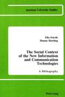 The Social Context of the New Information and Communication Technologies: A Bibliography (American University Studies. Series XV) By Elia Zureik, Dianne Hartling Cover Image