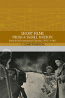 Short Films from a Small Nation: Danish Informational Cinema 1935-1965 (Traditions in World Cinema) Cover Image