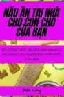 NẤu Ăn TẠi Nhà Cho Con Chó CỦa BẠn By Miên Giáng Cover Image