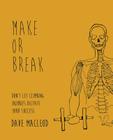 Make or Break: Don't Let Climbing Injuries Dictate Your Success By Dave MacLeod, Susan Jensen (Editor), John Sutherland (Illustrator) Cover Image