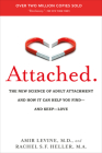 Attached: The New Science of Adult Attachment and How It Can Help You Find--and Keep--Love By Amir Levine, Rachel Heller Cover Image