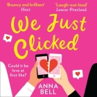 We Just Clicked By Anna Bell, Sophie Roberts (Read by) Cover Image