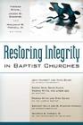 Restoring Integrity in Baptist Churches By Thomas White (Editor), Jason G. Duesing (Editor), Malcolm B. Yarnell III (Editor) Cover Image