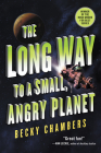 The Long Way to a Small, Angry Planet (Wayfarers #1) By Becky Chambers Cover Image