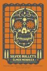 Silver Bullets (A Lefty Mendieta Novel #1) By Elmer Mendoza, Mark Fried (Translated by) Cover Image