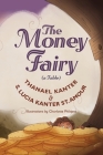 The Money Fairy By Thanael Kanter, S. Lucia Kanter St Amour, Charlotte Philtjens (Illustrator) Cover Image
