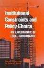Institutional Constraints and Policy Choice: An Exploration of Local Governance By James C. Clingermayer, Richard C. Feiock Cover Image