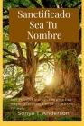 Sanctificado Sea Tu Nombre By Sonya Anderson Cover Image
