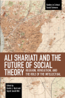 Ali Shariati and the Future of Social Theory: Religion, Revolution, and the Role of the Intellectual (Studies in Critical Social Sciences #115) By Dustin J. Byrd (Editor), Seyed Javad Miri (Editor) Cover Image