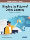 Shaping the Future of Online Learning: Education in the Metaverse By Gürhan Durak (Editor), Serkan Cankaya (Editor) Cover Image