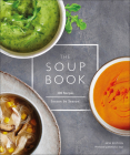 The Soup Book: 200 Recipes, Season by Season By DK Cover Image