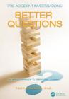 Pre-Accident Investigations: Better Questions - An Applied Approach to Operational Learning By Todd Conklin Cover Image
