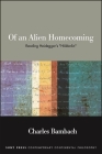 Of an Alien Homecoming: Reading Heidegger's Hölderlin By Charles Bambach Cover Image