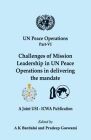 UN Peace Operations Part VI: Challenges of Mission Leadership in UN Peace Operations in delivering the mandate By A. K. Bardalai (Editor), Pradeep Goswami (Editor) Cover Image