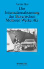 Die Internationalisierung der Bayerischen Motoren Werke AG (Perspektiven #6) By Annika Biss Cover Image