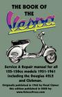 THE BOOK OF THE VESPA - AN OWNERS WORKSHOP MANUAL FOR 125cc AND 150cc VESPA SCOOTERS 1951-1961 Cover Image