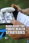 Harm Reduction: Public Health Strategies (Opposing Viewpoints) Cover Image