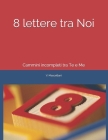 8 lettere tra Noi: Cammini incompleti tra Te e Me By Vittorio Mascellani Cover Image