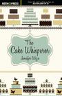 The Cake Whisperer By Jennifer Wiza Cover Image