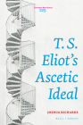 T. S. Eliot's Ascetic Ideal (Costerus New #225) Cover Image