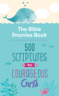 The Bible Promise Book: 500 Scriptures for Courageous Girls Cover Image