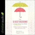 The 10 Best Decisions a Single Mom Can Make: A Biblical Guide for Navigating Family Life on Your Own By Pam Farrel, PeggySue Wells, Susan Hanfield (Read by) Cover Image