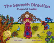 The Seventh Direction: A Legend of Creation By Kevin Locke, Kristy Cameron (Illustrator) Cover Image