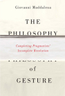 The Philosophy of Gesture: Completing Pragmatists' Incomplete Revolution Cover Image