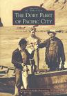 The Dory Fleet of Pacific City (Images of America) By Jeanna Rosenbalm Bottenberg Cover Image