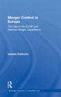 Merger Control in Europe: The Gap in the ECMR and National Merger Legislations (Routledge Research in Competition Law) Cover Image