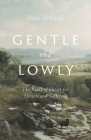Gentle and Lowly: The Heart of Christ for Sinners and Sufferers By Dane C. Ortlund Cover Image
