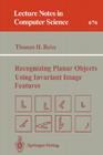 Recognizing Planar Objects Using Invariant Image Features (Lecture Notes in Computer Science #676) Cover Image