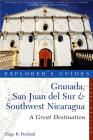 Explorer's Guide Granada, San Juan del Sur & Southwest Nicaragua: A Great Destination (Explorer's Great Destinations) Cover Image