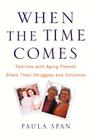 When the Time Comes: Families with Aging Parents Share Their Struggles and Solutions By Paula Span Cover Image