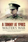 A Tommy at Ypres: Walter's War - The Diary and Letters of Walter Williamson By Doreen Priddey, Walter Williamson Cover Image